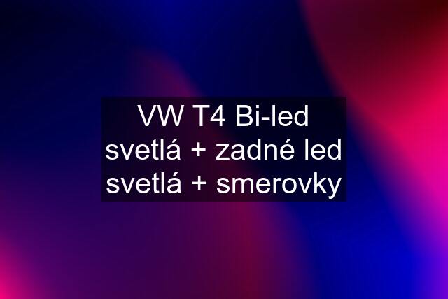 VW T4 Bi-led svetlá + zadné led svetlá + smerovky