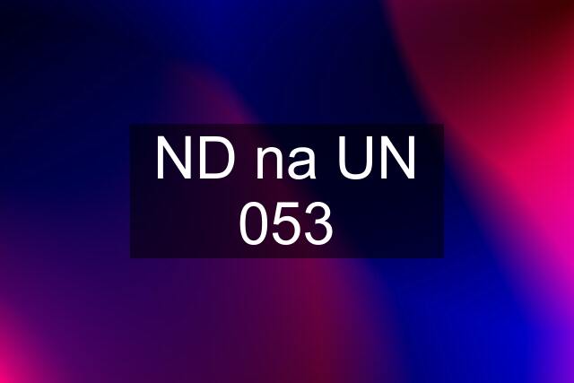 ND na UN 053