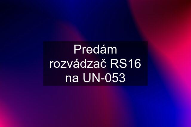 Predám rozvádzač RS16 na UN-053