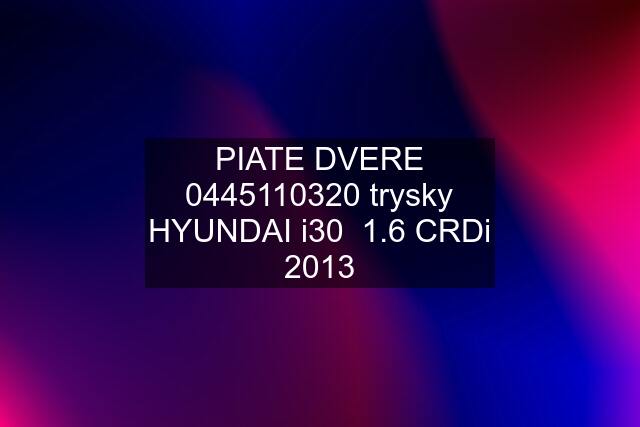 PIATE DVERE  trysky HYUNDAI i30  1.6 CRDi 2013