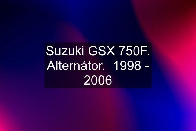 Suzuki GSX 750F. Alternátor.  1998 - 2006