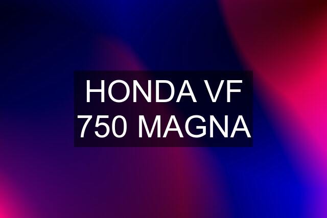 HONDA VF 750 MAGNA