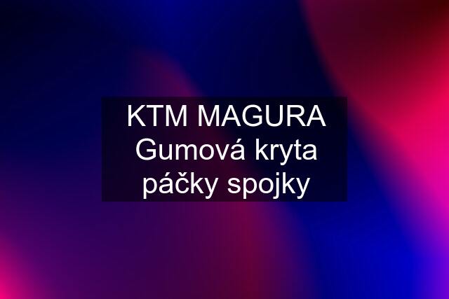 KTM MAGURA Gumová kryta páčky spojky