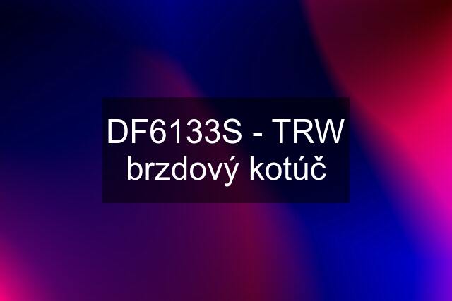 DF6133S - TRW brzdový kotúč