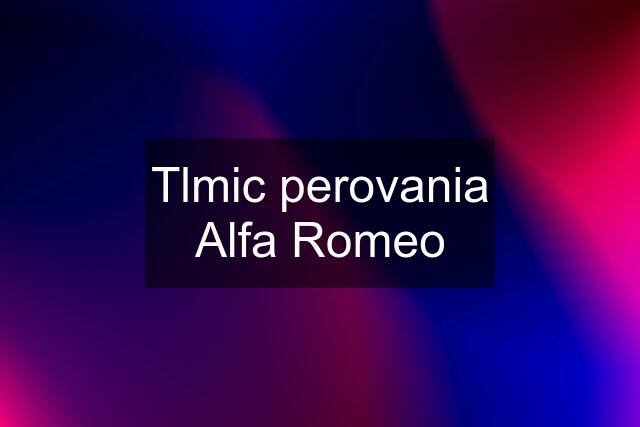 Tlmic perovania Alfa Romeo