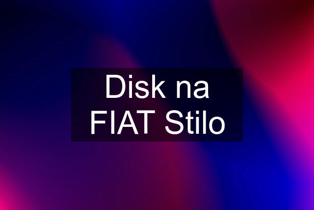 Disk na FIAT Stilo