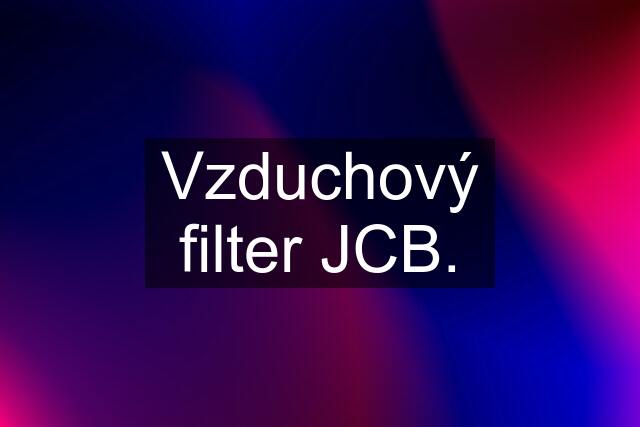 Vzduchový filter JCB.