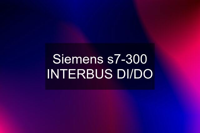 Siemens s7-300 INTERBUS DI/DO