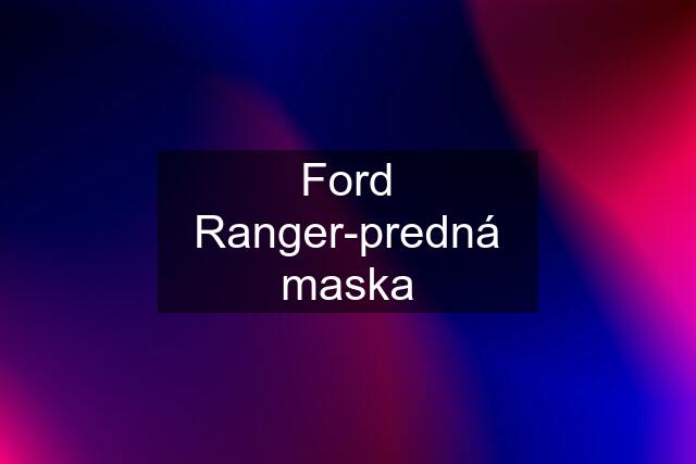 Ford Ranger-predná maska