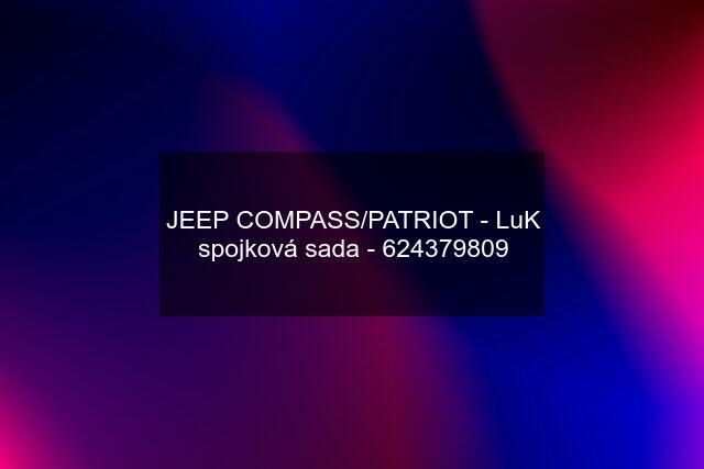 JEEP COMPASS/PATRIOT - LuK spojková sada - 624379809