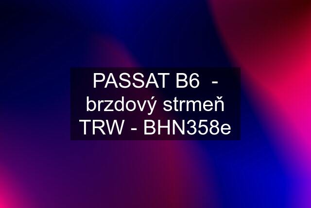 PASSAT B6  - brzdový strmeň TRW - BHN358e