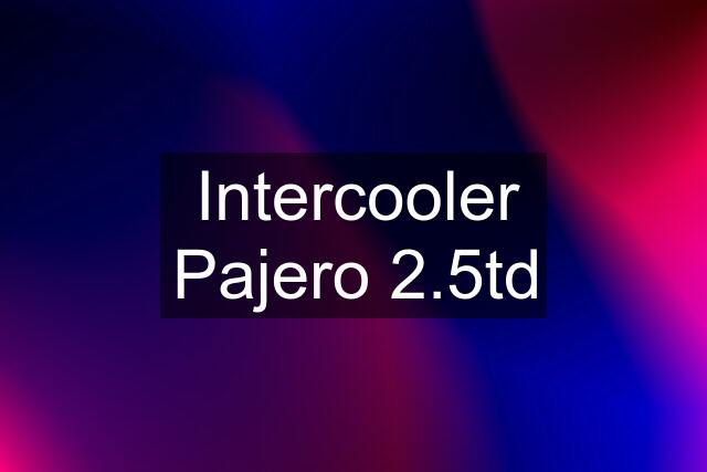 Intercooler Pajero 2.5td