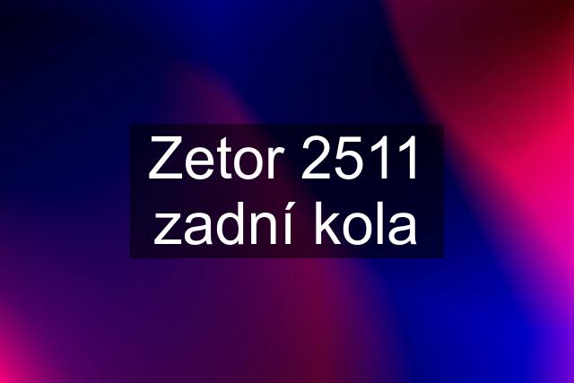 Zetor 2511 zadní kola