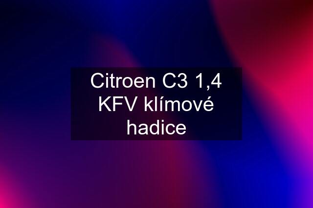 Citroen C3 1,4 KFV klímové hadice