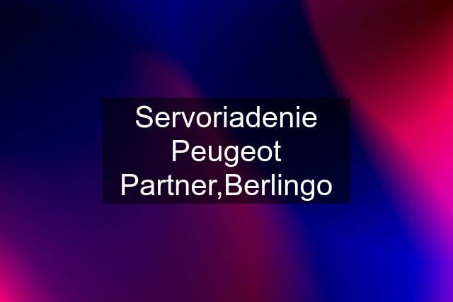 Servoriadenie Peugeot Partner,Berlingo