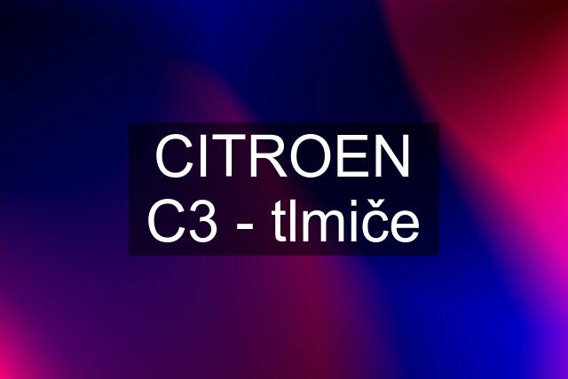 CITROEN C3 - tlmiče