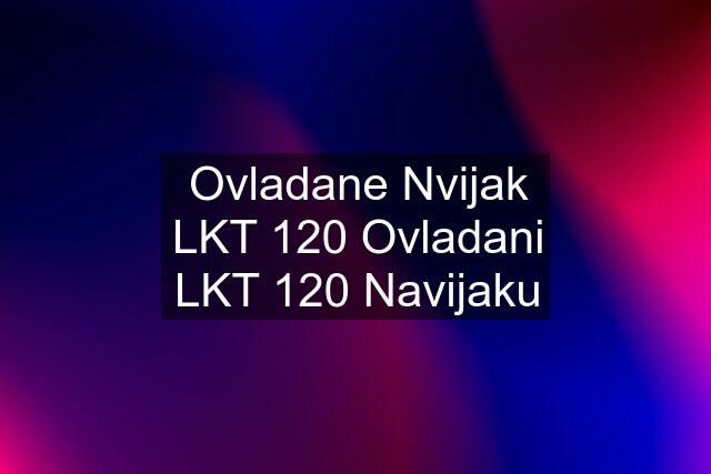 Ovladane Nvijak LKT 120 Ovladani LKT 120 Navijaku