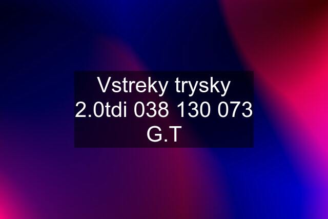 Vstreky trysky 2.0tdi  G.T