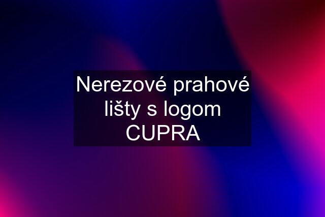 Nerezové prahové lišty s logom CUPRA