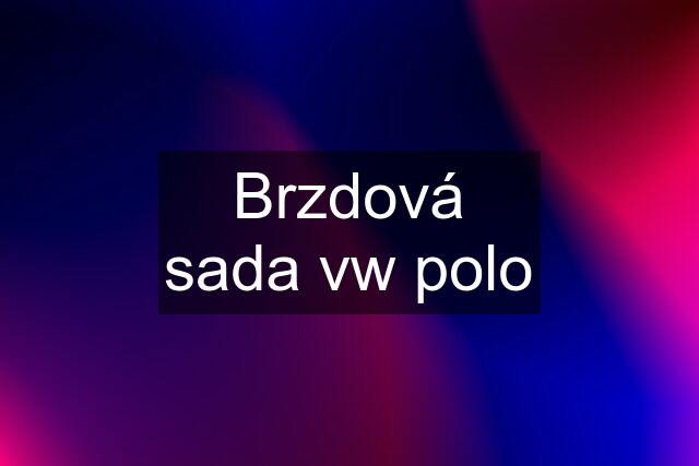 Brzdová sada vw polo