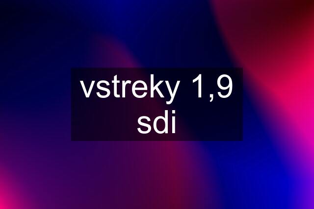 vstreky 1,9 sdi