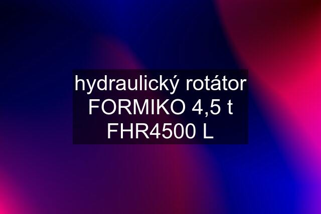 hydraulický rotátor FORMIKO 4,5 t FHR4500 L