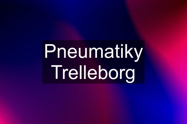 Pneumatiky Trelleborg