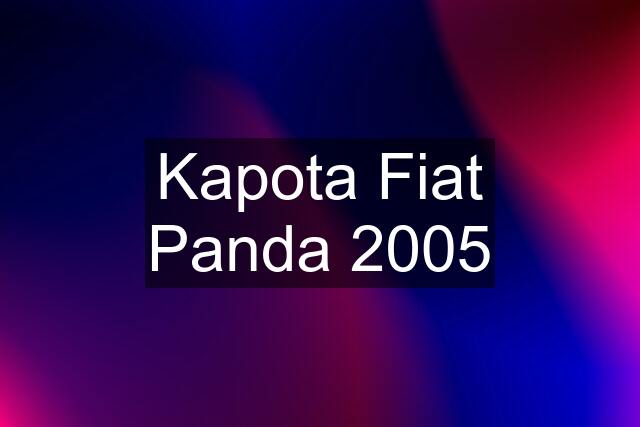 Kapota Fiat Panda 2005