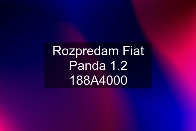 Rozpredam Fiat Panda 1.2 188A4000