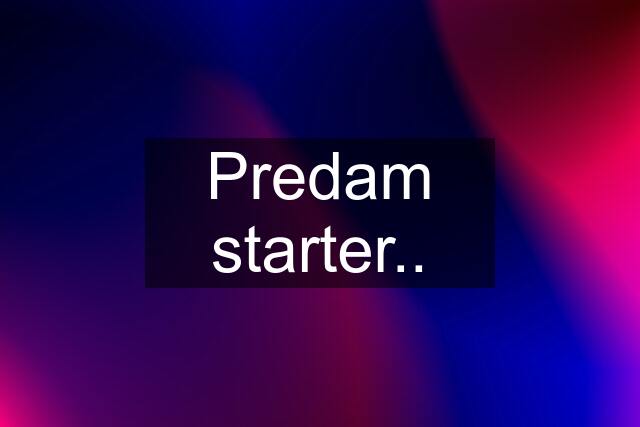 Predam starter..