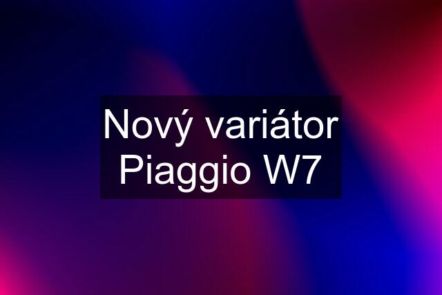 Nový variátor Piaggio W7