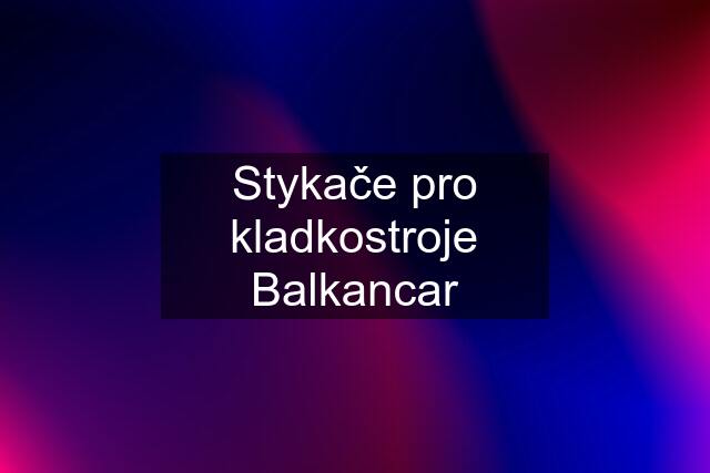 Stykače pro kladkostroje Balkancar