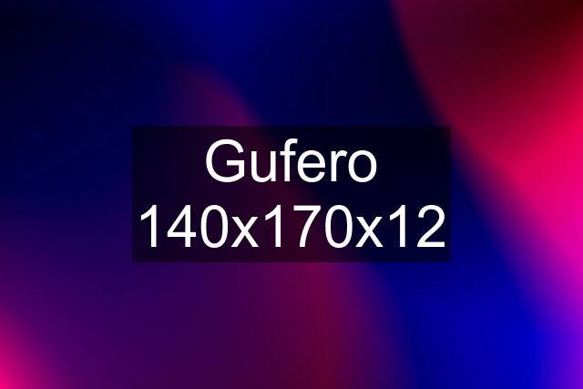 Gufero 140x170x12