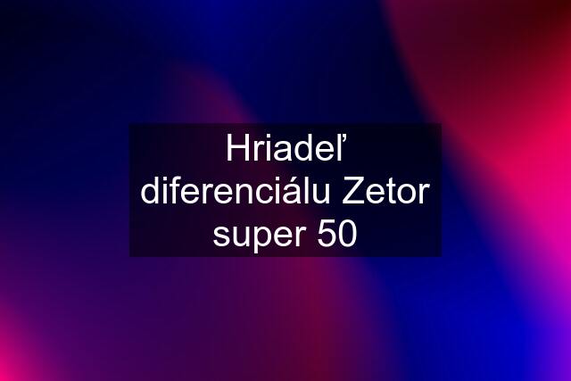 Hriadeľ diferenciálu Zetor super 50