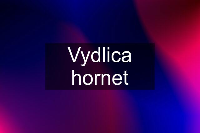 Vydlica hornet