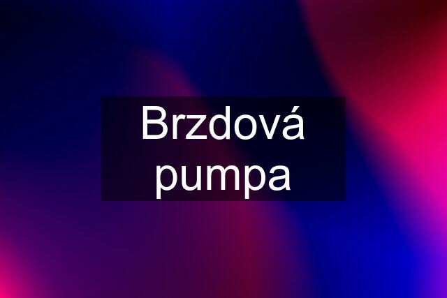 Brzdová pumpa