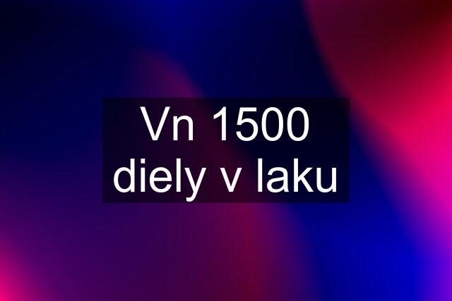 Vn 1500 diely v laku