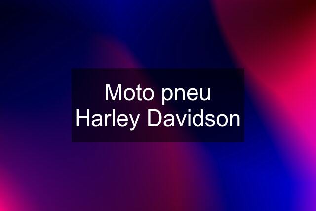 Moto pneu Harley Davidson