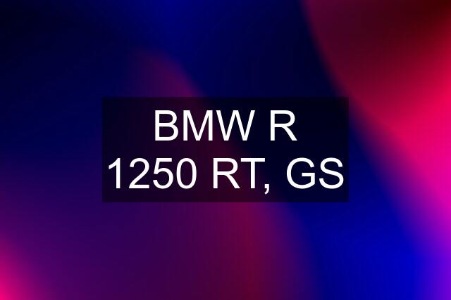 BMW R 1250 RT, GS