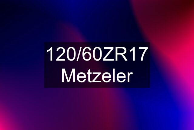 120/60ZR17 Metzeler