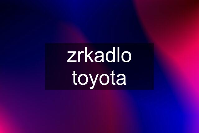 zrkadlo toyota