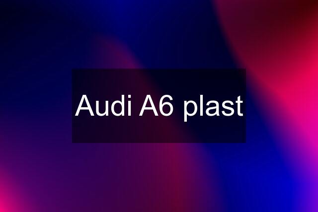 Audi A6 plast