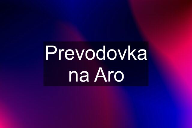 Prevodovka na Aro