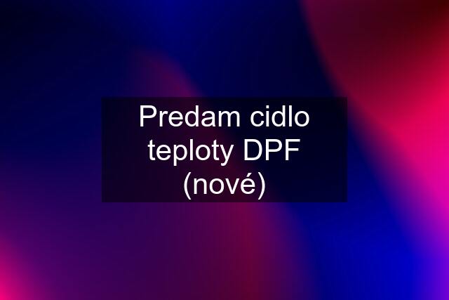 Predam cidlo teploty DPF (nové)