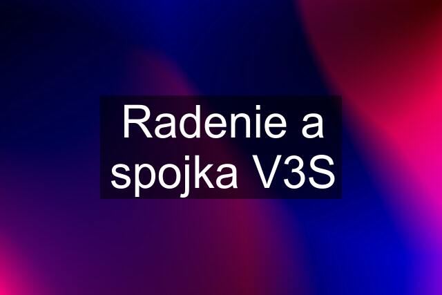 Radenie a spojka V3S