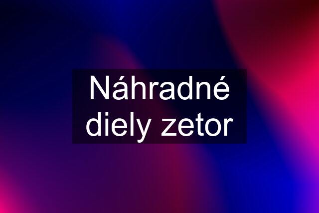 Náhradné diely zetor