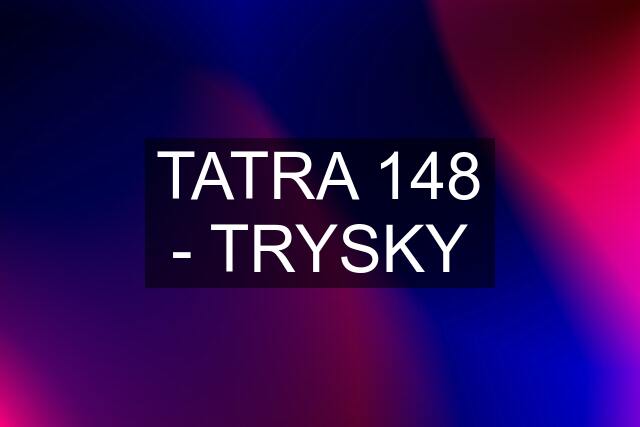 TATRA 148 - TRYSKY