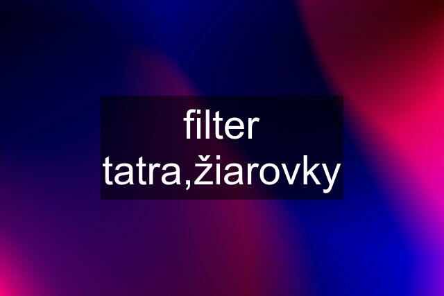 filter tatra,žiarovky