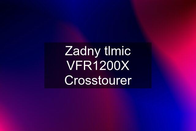 Zadny tlmic VFR1200X Crosstourer