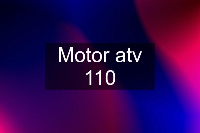 Motor atv 110